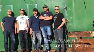 Vernons Future - Just Can&rsquo;t Help Myself