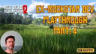RDR2 Dev Playthrough in 4K Ultra - Part 4 | Environment Artist Playthrough