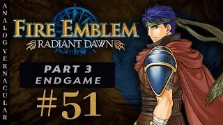 #51 Endgame: From Pain, Awakening Part 1 | Fire Emblem: Radiant Dawn First Time Let's Play | HD