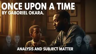 Once Upon A Time By Gabriel Okara - Analysis And Subject Matter #poetry 