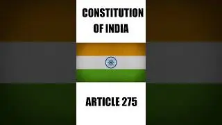 Article 275 of Indian Constitution | भारतीय संविधान का अनुच्छेद 275 #indianconstitution