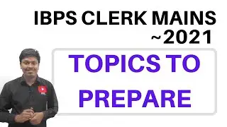 IBPS CLERK MAINS 2021 || Topics to Prepare