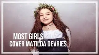 Most girls ~ Cover Matilda Devries♡