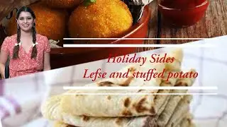 Holiday Side Dishes: Lefse Flatbread and Papa Rellena