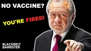 No Vaccine? You're FIRED! | BlackBeltBarrister