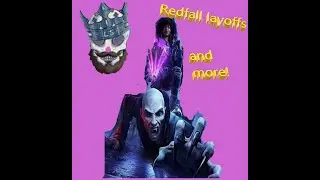Redfall layoffs, and mobile games this month!