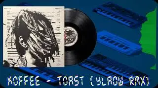 Koffee - Toast (Ylaow RMX)  [FREE DOWNLOAD]
