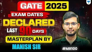 GATE 2025 Exam Dates Declared 🔥🔥 | Last 90 Days MasterPlan by Manish Sir #MR100🎯🎯