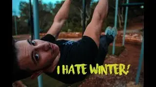 I HATE WINTER ! | Street Workout VLOG