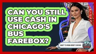 Can You Still Use Cash In Chicago's Bus Farebox? - What To Know About Chicago