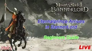 ⚔️ LIVE | Mount & Blade II Bannerlord | The Ultimate Beginner&rsquo;s Guide with Eternalprince Part 1