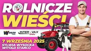Rolnicze Wieści z Inter-Vaxem (7 września 2025)