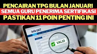 PASTIKAN 11 POIN PENTING INI UNTUK SEMUA GURU PENERIMA SERTIFIKASI UNTUK PENCAIRAN TPG BULAN JANUARI