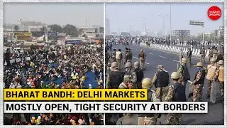 Bharat Bandh: Delhi markets mostly open, security beefed up at borders