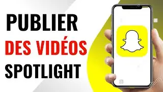 Comment publier sur Snapchat | Comment publier des vid&eacute;os sur Snapchat Spotlight