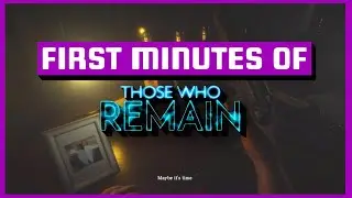 First 15 Minutes of Those Who Remain