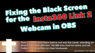 Fixing the Black Screen for the Insta360 Link 2 Webcam in OBS