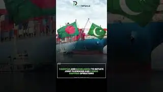 Pakistan and Bangladesh to initiate joint Passenger and Cargo Shipping Operations  #techprenour