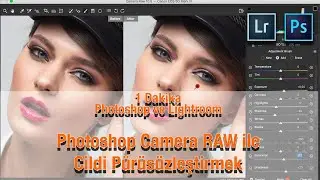 Photoshop Camera RAW ile Cildi 1dk da Portre D&uuml;zenleme