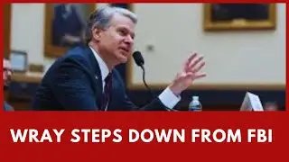 FBI Director Christopher Wray Resigns