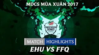 Hightlights: EHU vs FFQ - Mountain Dew Championship Series M&ugrave;a Xu&acirc;n 2017