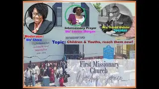 Children and youths, reach them now By Rev.  Ronald Webster @ First Missionary Church 58 East Street