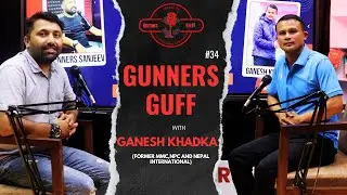 Gunners Guff #34: Ganesh Khadka – Temper, Talent & the Truth of Nepali Football