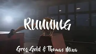 Greg Gold, Thomas Mixa - Running  (Official Video)