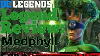 DC Legends: Legend Review Medphyll