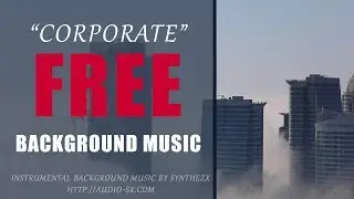 Corporate Background music for Free Download Without Limitations
