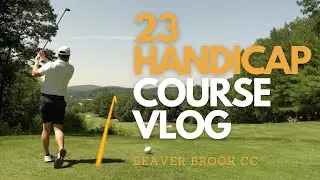 23 Handicap Golf Course Vlog  | Every Shot | Beaver Brook Country Club