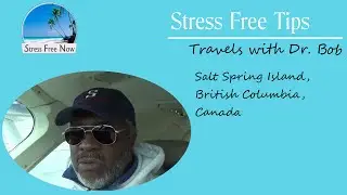 Travel Tips with Dr. Bob in Salt Spring Island, British Columbia, Canada 1101