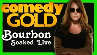 Bourbon Soaked Live - Comedy Gold - #BourbonSoakedLive