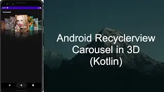 Android Carousel Recyclerview in 3D (Kotlin)