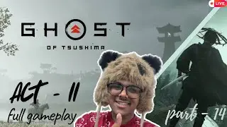 GHOST OF TSUSHIMA | Act - II | Full gameplay | Part-14 |