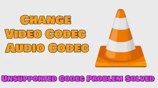 Как изменить видеокодек и аудиокодек с помощью VLC Media Player