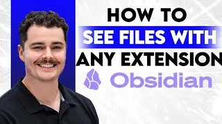 How To See Files With Any Extension In Obsidian [2026 Guide]