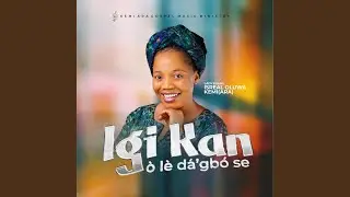 IGI KAN O LE DA’GBO SE