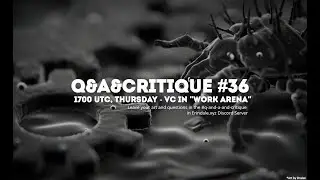 Event - Q&A&Critique 36 - 1700 UCT Thursday