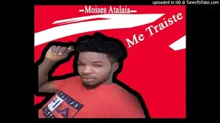 Moises Atalaia - Me Traiste (Afro Naija)