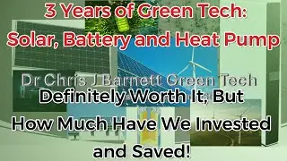 3 Years of Green Tech: Solar, Battery and Heat Pump.  Definitely Worth It But How Much Have we Saved
