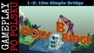 Poly Bridge 1-2: 10m Simple Bridge - GAMEPLAY PO POLSKU