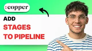 How to Add Stages to a Pipeline in Copper CRM [2026 Full Guide]