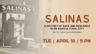 Salinas: A History of Race and Resilience in an Agricultural City