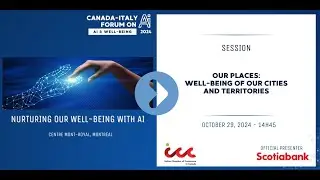 Canada-Italy Forum on AI & Well-Being : Our Places : Well-being of Cities Buildings, and Territories