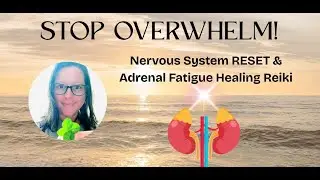 STOP OVERWHELM: Immediate Nervous System RESET & Adrenal Fatigue Healing Reiki