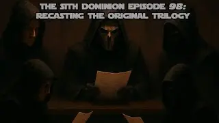 The Sith Dominion Episode 98: Recasting The Original Trilogy