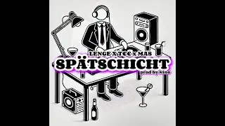 LENGE x MAS x T&euro;&euro; - SP&Auml;TSCHICHT (OFFICIAL VISUALIZER)