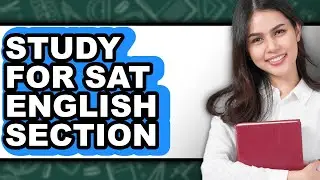 How to Study for SAT English Section - Easy Guide