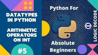 #5 Data Types in Python & Arithmetic Operators on int - Python for Absolute Beginners 2022